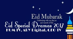 Eid Special Dramas 2017 - List of Eid Dramas on HUM TV, ARY Digital, GEO