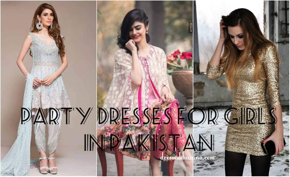 Party Dresses for Girls 2017 in Pakistan With Outstanding Modish Looks