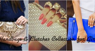 Latest Handbags & Clutches Collection for Girls 2017 Beautiful Designs